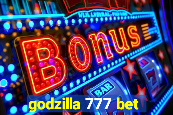 godzilla 777 bet